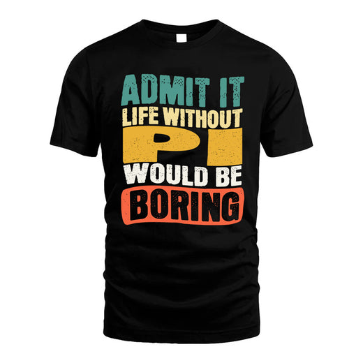 PI  HH88-K2-106–Personalized Funny Quote Apparel “Life Without NAME Would Be Boring”