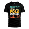 POLO HH88-K2-106–Personalized Funny Quote Apparel “Life Without NAME Would Be Boring”