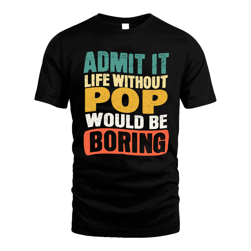POP HH88-K2-106–Personalized Funny Quote Apparel “Life Without NAME Would Be Boring”