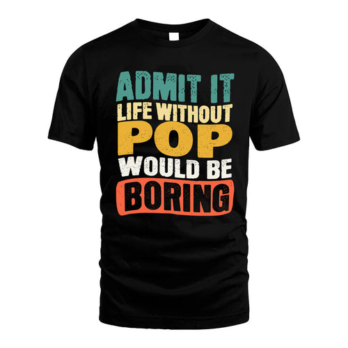 POP HH88-K2-106–Personalized Funny Quote Apparel “Life Without NAME Would Be Boring”
