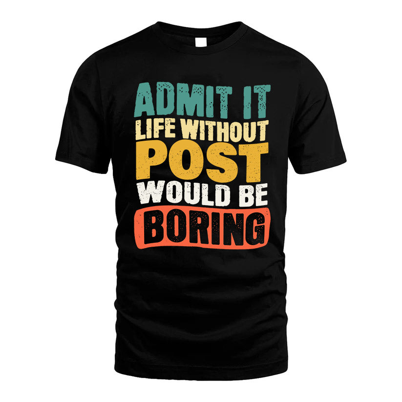 POST HH88-K2-106–Personalized Funny Quote Apparel “Life Without NAME Would Be Boring”