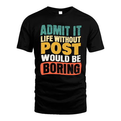 POST HH88-K2-106–Personalized Funny Quote Apparel “Life Without NAME Would Be Boring”