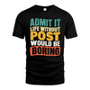 POST HH88-K2-106–Personalized Funny Quote Apparel “Life Without NAME Would Be Boring”