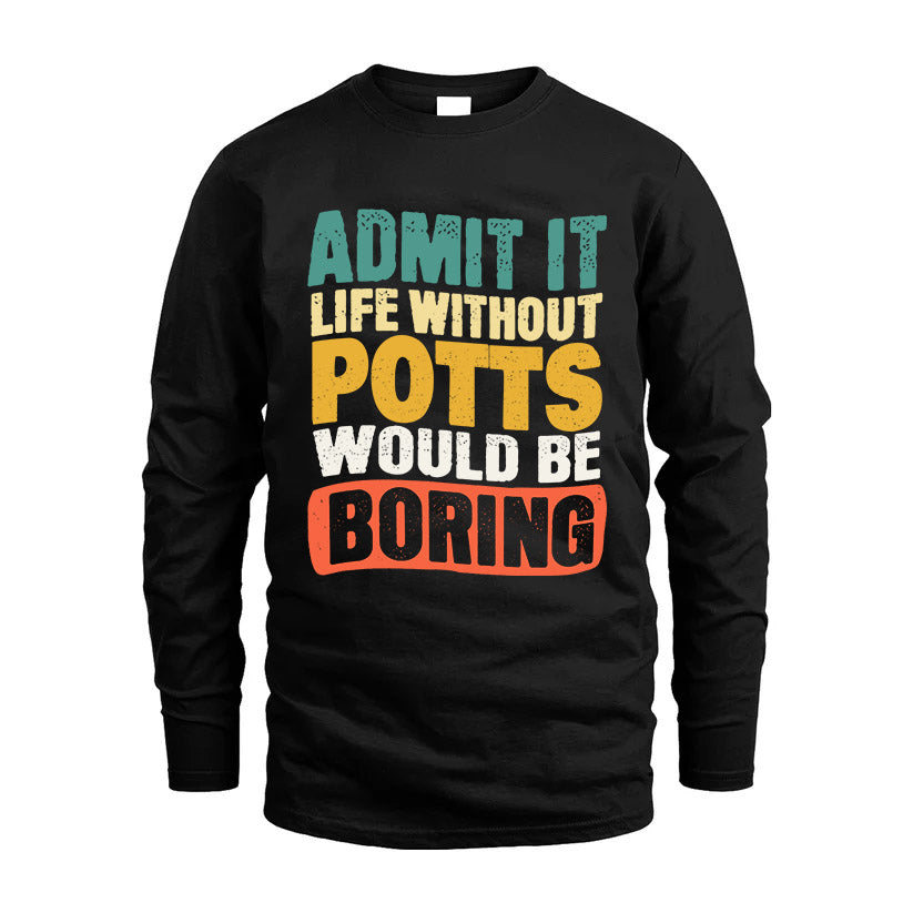 POTTS HH88-K2-106–Personalized Funny Quote Apparel “Life Without NAME Would Be Boring”