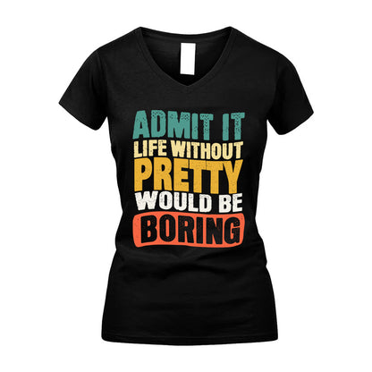 PRETTY  HH88-K2-106–Personalized Funny Quote Apparel “Life Without NAME Would Be Boring”