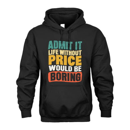 PRICE HH88-K2-106–Personalized Funny Quote Apparel “Life Without NAME Would Be Boring”