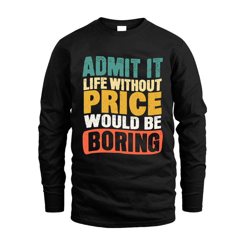 PRICE HH88-K2-106–Personalized Funny Quote Apparel “Life Without NAME Would Be Boring”
