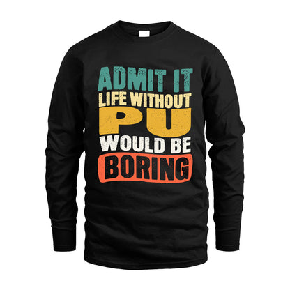 PU HH88-K2-106–Personalized Funny Quote Apparel “Life Without NAME Would Be Boring”