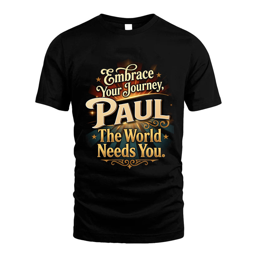 PAUL L04-TT36 Personalized Funny Quote Apparel