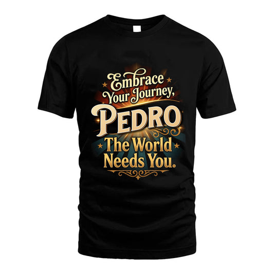 PEDRO L04-TT36 Personalized Funny Quote Apparel