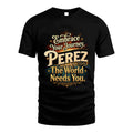 PEREZ L04-TT36 Personalized Funny Quote Apparel