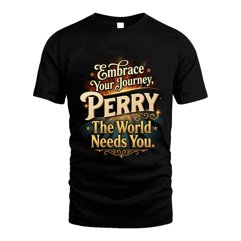 PERRY L04-TT36 Personalized Funny Quote Apparel