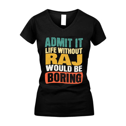 RAJ  HH88-K2-106–Personalized Funny Quote Apparel “Life Without NAME Would Be Boring”