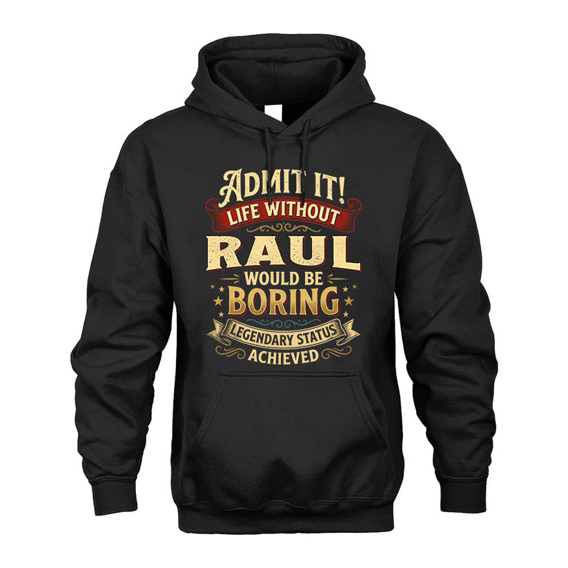 RAUL L02-TT36 Personalized Funny Quote Apparel
