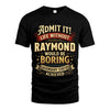 RAYMOND L02-TT36 Personalized Funny Quote Apparel