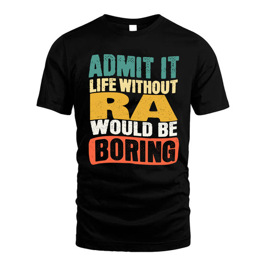 RA  HH88-K2-106–Personalized Funny Quote Apparel “Life Without NAME Would Be Boring”