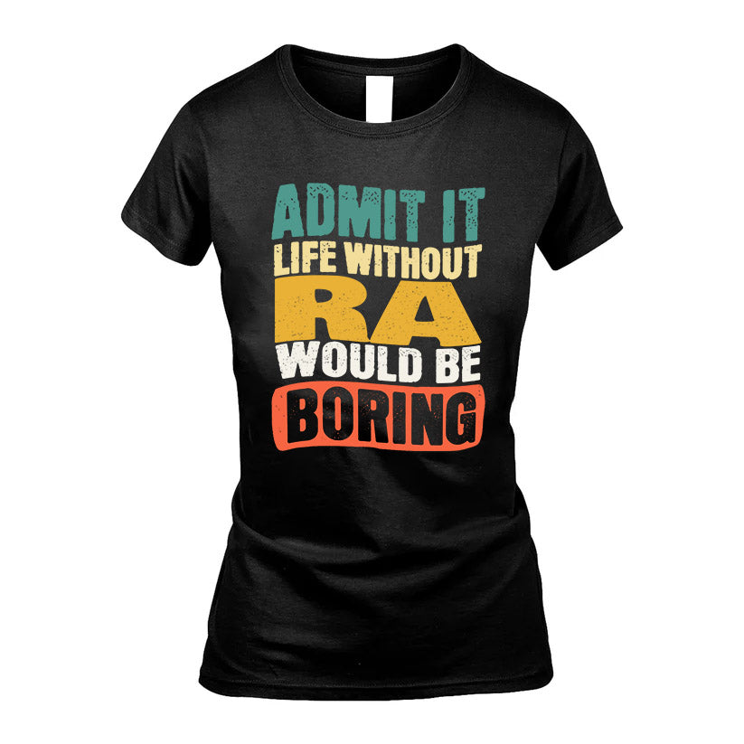 RA  HH88-K2-106–Personalized Funny Quote Apparel “Life Without NAME Would Be Boring”