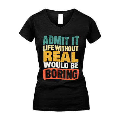 REAL  HH88-K2-106–Personalized Funny Quote Apparel “Life Without NAME Would Be Boring”