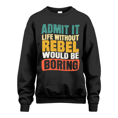 REBEL HH88-K2-106–Personalized Funny Quote Apparel “Life Without NAME Would Be Boring”