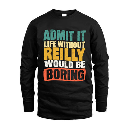 REILLY  HH88-K2-106–Personalized Funny Quote Apparel “Life Without NAME Would Be Boring”