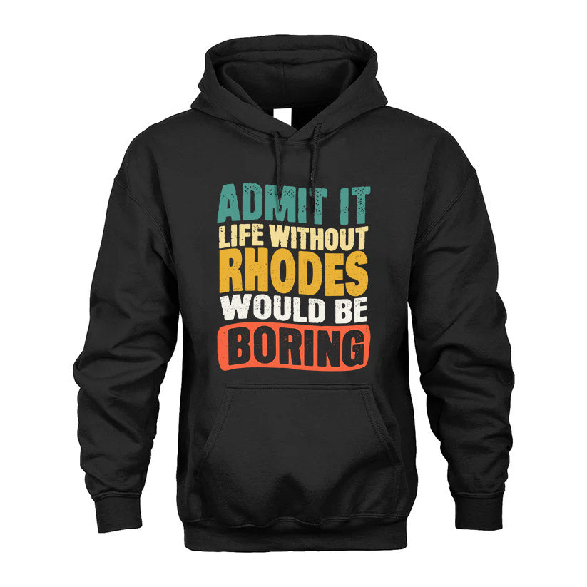 RHODES  HH88-K2-106–Personalized Funny Quote Apparel “Life Without NAME Would Be Boring”