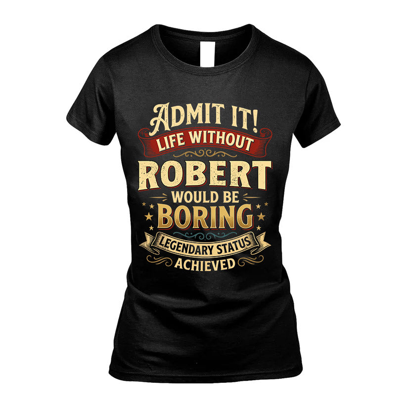ROBERT L02-TT36 Personalized Funny Quote Apparel