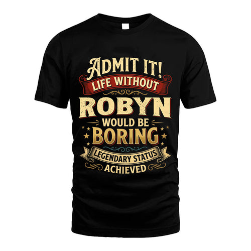 ROBYN L02-TT36 Personalized Funny Quote Apparel