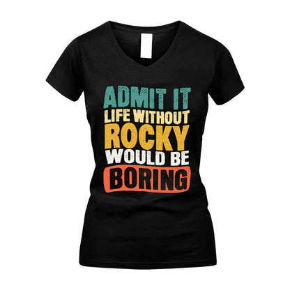 ROCKY  HH88-K2-106–Personalized Funny Quote Apparel “Life Without NAME Would Be Boring”