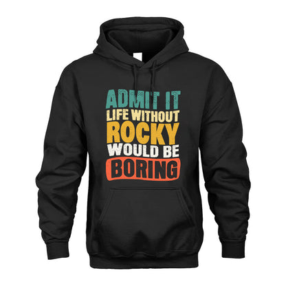 ROCKY  HH88-K2-106–Personalized Funny Quote Apparel “Life Without NAME Would Be Boring”