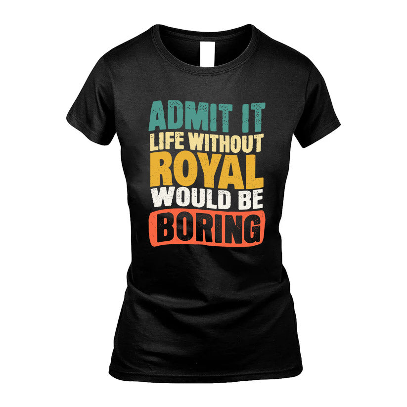 ROYAL HH88-K2-106–Personalized Funny Quote Apparel “Life Without NAME Would Be Boring”