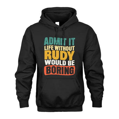 RUDY  HH88-K2-106–Personalized Funny Quote Apparel “Life Without NAME Would Be Boring”
