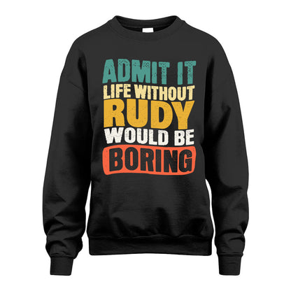 RUDY  HH88-K2-106–Personalized Funny Quote Apparel “Life Without NAME Would Be Boring”