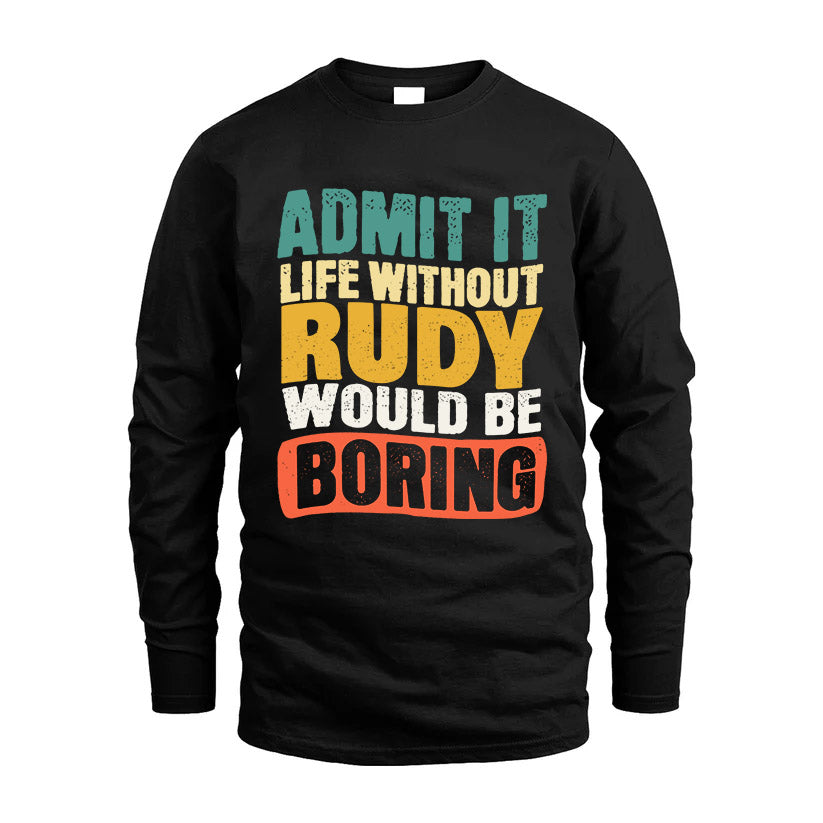RUDY  HH88-K2-106–Personalized Funny Quote Apparel “Life Without NAME Would Be Boring”
