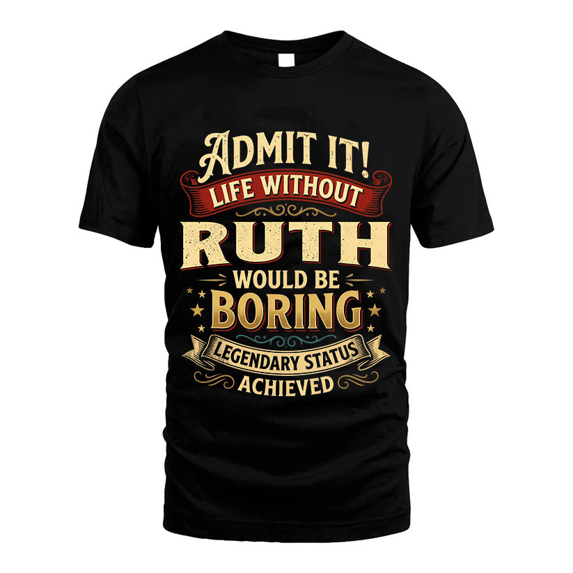 RUTH L02-TT36 Personalized Funny Quote Apparel