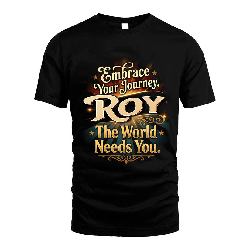 ROY L04-TT36 Personalized Funny Quote Apparel