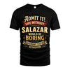SALAZAR L02-TT36 Personalized Funny Quote Apparel