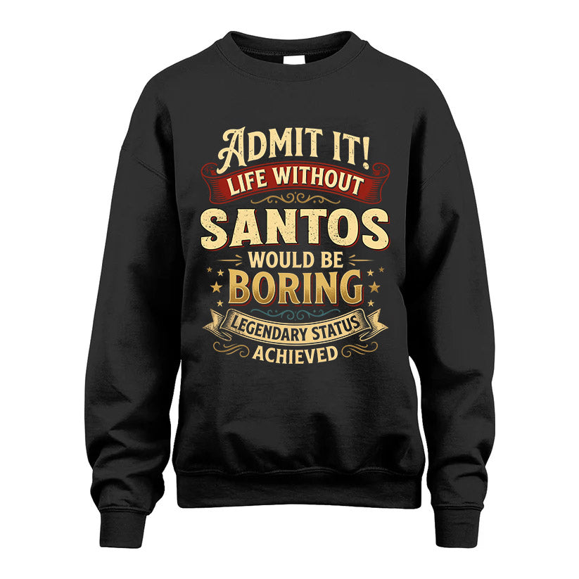 SANTOS L02-TT36 Personalized Funny Quote Apparel
