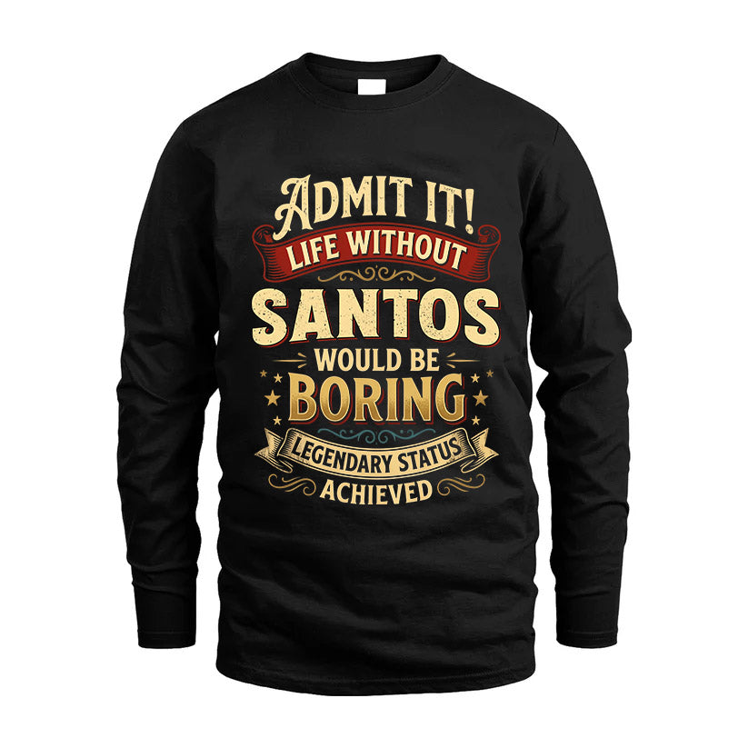 SANTOS L02-TT36 Personalized Funny Quote Apparel