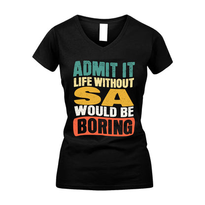 SA  HH88-K2-106–Personalized Funny Quote Apparel “Life Without NAME Would Be Boring”