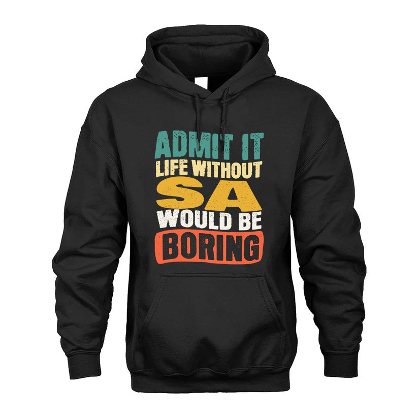 SA  HH88-K2-106–Personalized Funny Quote Apparel “Life Without NAME Would Be Boring”