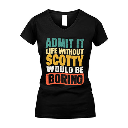 SCOTTY HH88-K2-106–Personalized Funny Quote Apparel “Life Without NAME Would Be Boring”