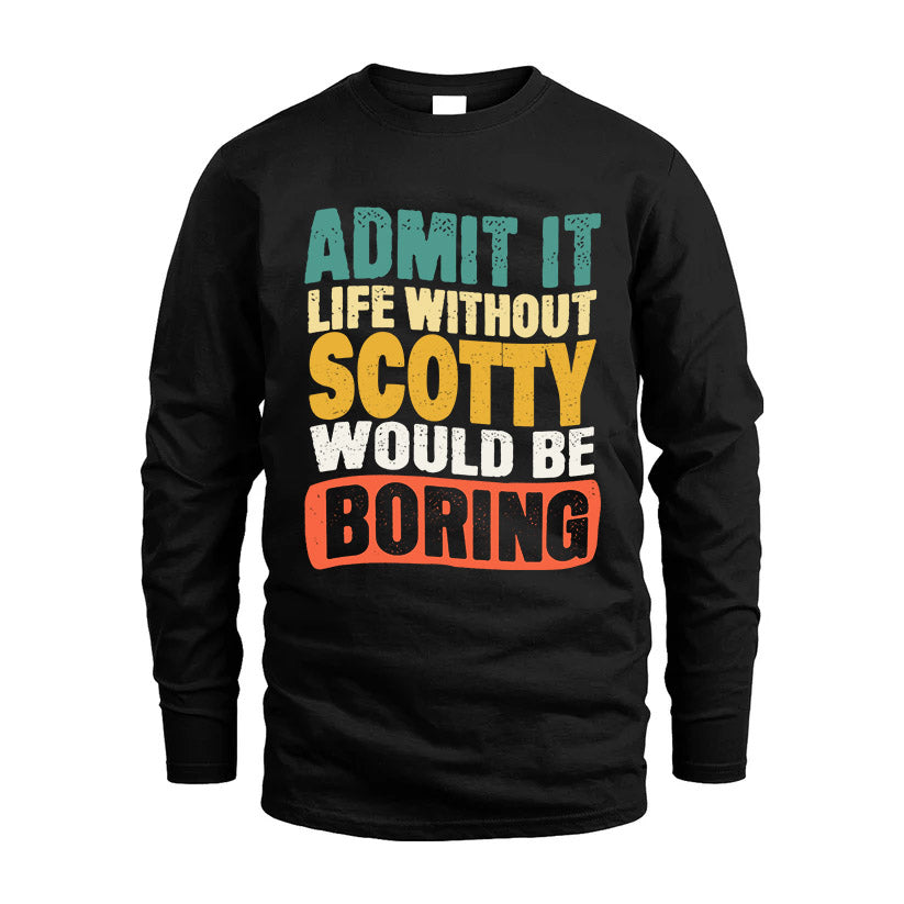 SCOTTY HH88-K2-106–Personalized Funny Quote Apparel “Life Without NAME Would Be Boring”