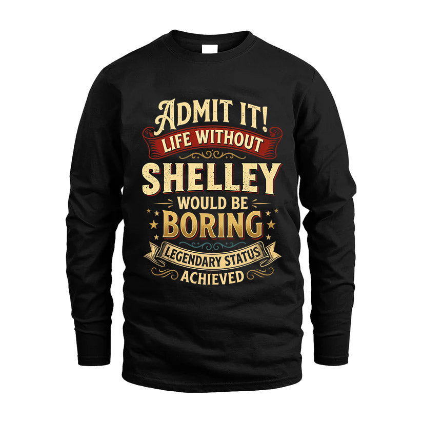 SHELLEY L02-TT36 Personalized Funny Quote Apparel