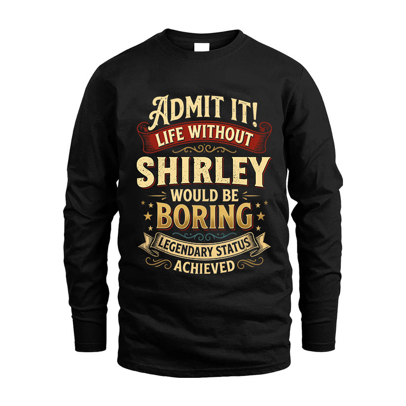 SHIRLEY L02-TT36 Personalized Funny Quote Apparel