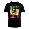 SINCLAIR  HH88-K2-106–Personalized Funny Quote Apparel “Life Without NAME Would Be Boring”