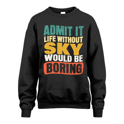 SKY  HH88-K2-106–Personalized Funny Quote Apparel “Life Without NAME Would Be Boring”