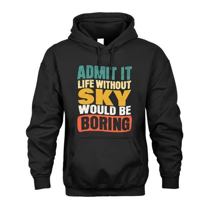 SKY  HH88-K2-106–Personalized Funny Quote Apparel “Life Without NAME Would Be Boring”