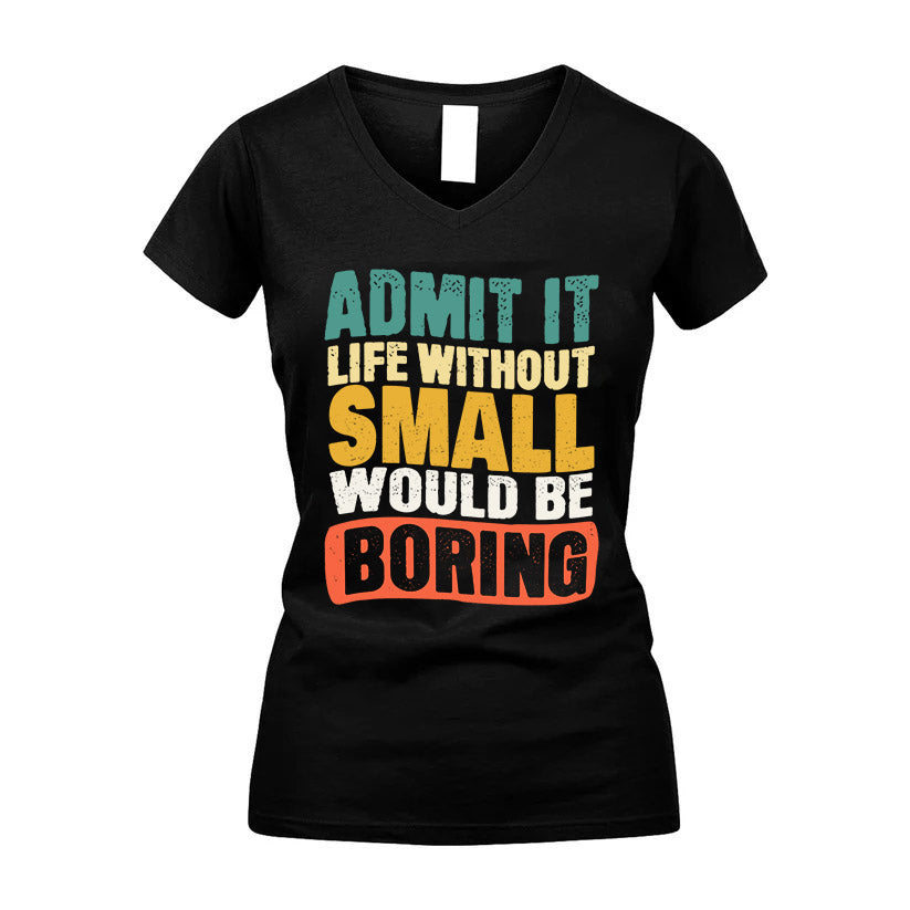 SMALL  HH88-K2-106–Personalized Funny Quote Apparel “Life Without NAME Would Be Boring”