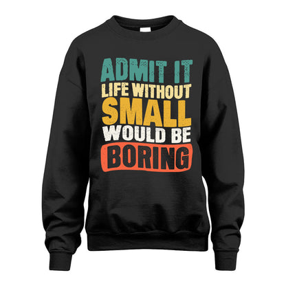 SMALL  HH88-K2-106–Personalized Funny Quote Apparel “Life Without NAME Would Be Boring”