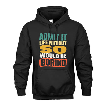 SO  HH88-K2-106–Personalized Funny Quote Apparel “Life Without NAME Would Be Boring”